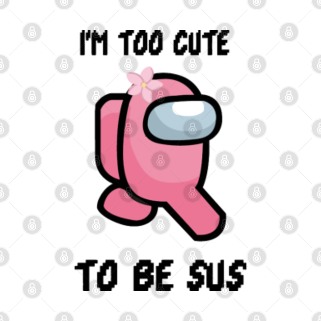 Among Us too cute to be sus Among Us Too Cute To Be Sus Mask