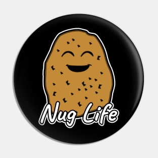 Nug Life Pin