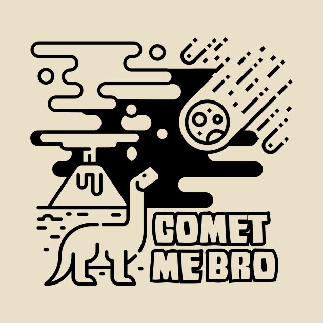 Comet Me Bro by artlahdesigns