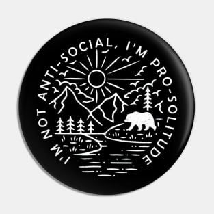 Im Not Anti-Social Im Pro-Solitude Funny Hiking Pin