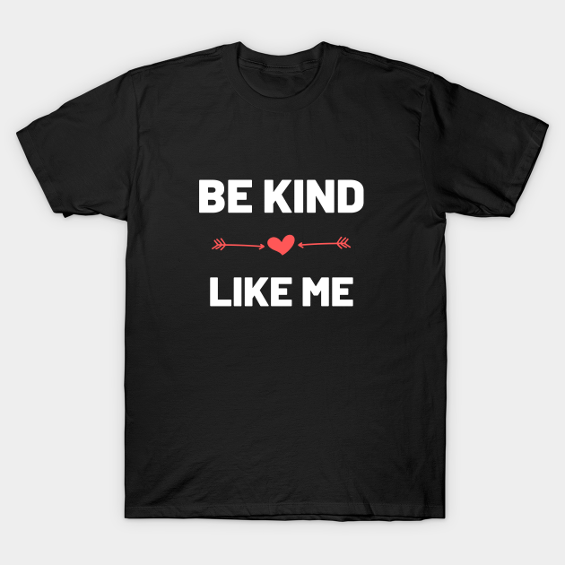 Discover Be kind - Kindness - T-Shirt