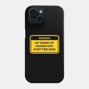 warning: my sense of humor may hurt feelings Phone Case