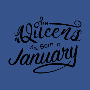 The Queens are born in January T-Shirt