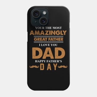 Your The Most Amazingly Great Father Phone Case