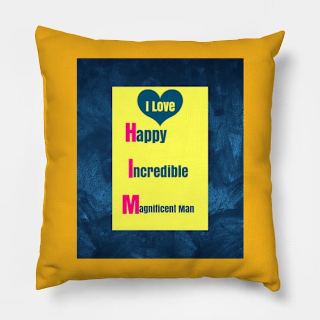 I Love Him:  Gifts Pillow by S.O.N. - Special Optimistic Notes 