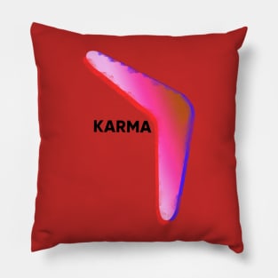 Karma is a boomerang Pillow