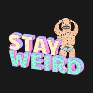 Stay weird T-Shirt