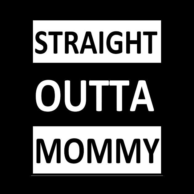 Straight Outta Mommy by Jo3Designs