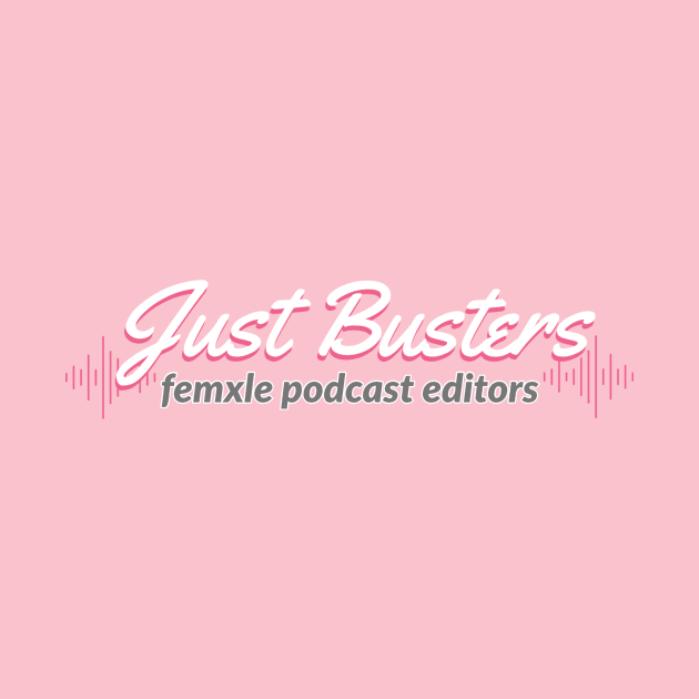 Just Busters- Female Podcast Editors- White on Pink logo by YaYa Picks