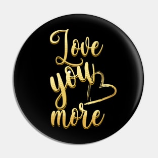 Love You More v2 Pin