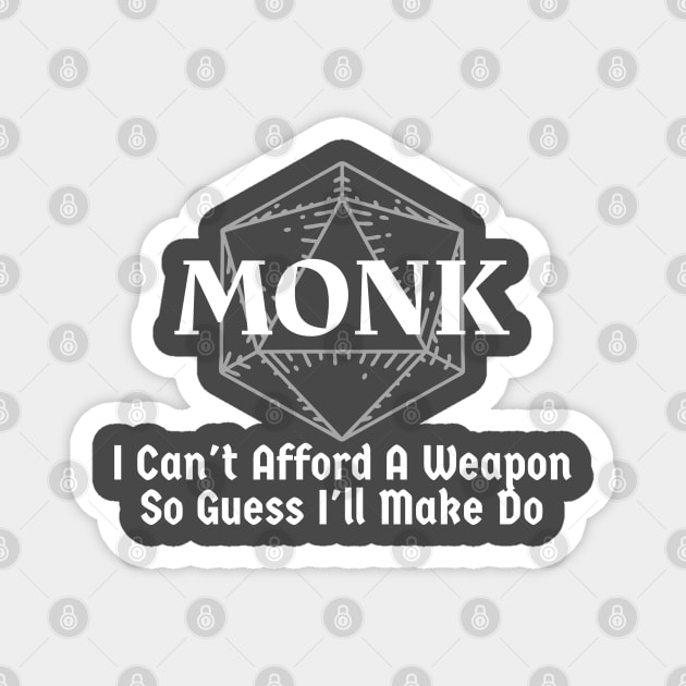 "I Can't Afford A Weapon So Guess I'll Make Do" Monk Class Print Magnet by DungeonDesigns