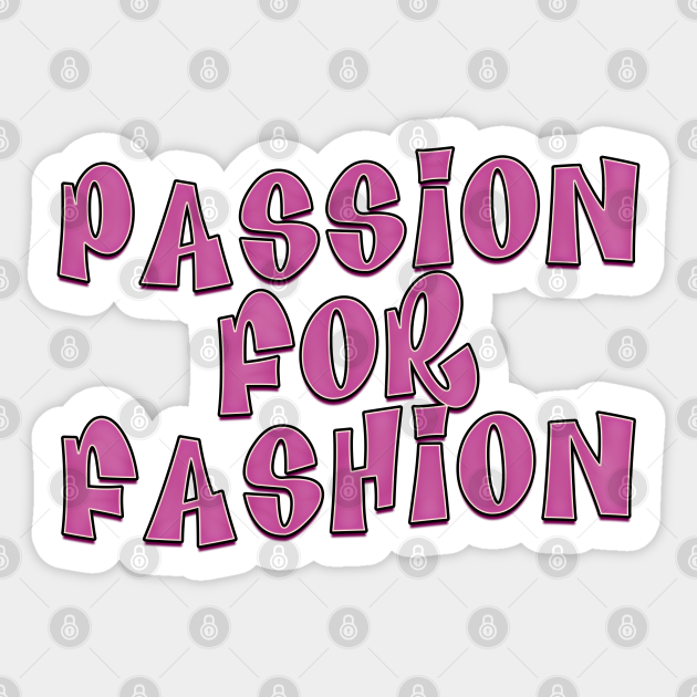 Passion For Fashion Fashion Autocollant Teepublic Fr