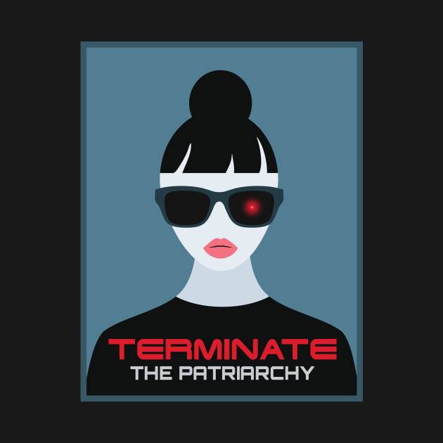 Discover Terminate Destroy Smash The Patriarchy - Feminist Af - T-Shirt