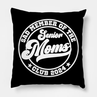 Funny saying for mama senior " sad member of senior moms club 2024" Pillow