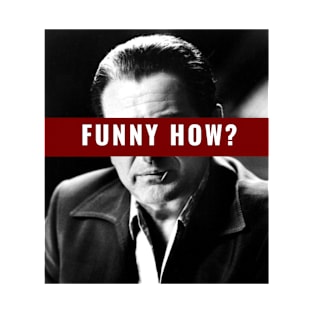 Joe Pesci "Funny How?" T-Shirt