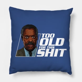 Too old for this shit Pillow