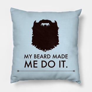 My Beard Made Me Pillow