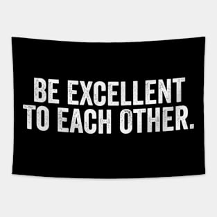 Be Excellent To Each Other White Tapestry