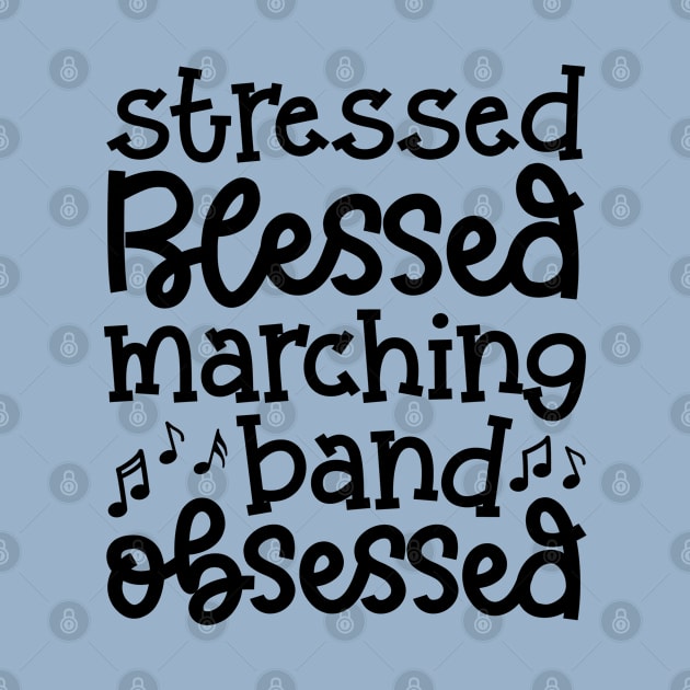 Stressed Blessed Marching Band Obsessed Cute Funny by GlimmerDesigns