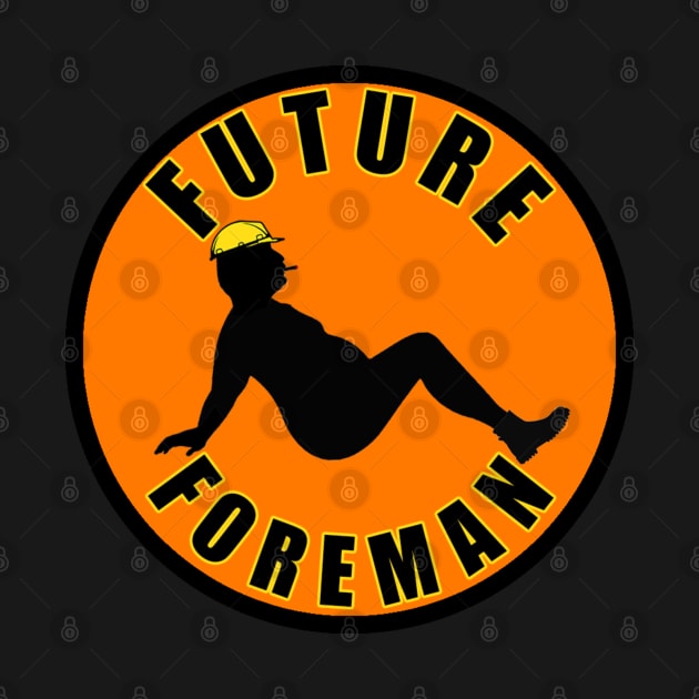 Future Foreman by  The best hard hat stickers 