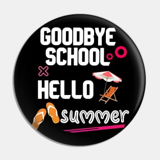 goodbye school hello summer t-shirt Pin