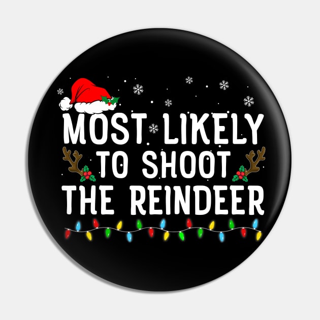 Most Likely To Shoot The Reindeer Family Christmas Pin by unaffectedmoor