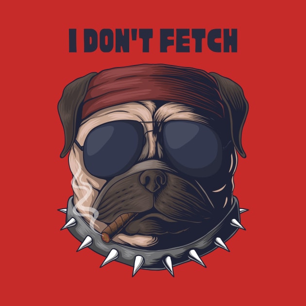 I DON'T FETCH by COSTALEGENDS