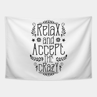 Relax And Accept The Crazy Tapestry