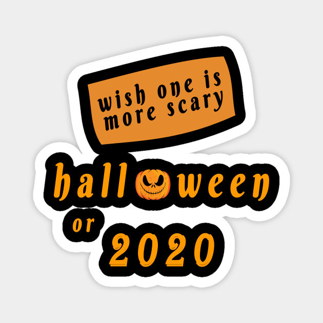 wish one is more Scary  Halloween or 2020 Shirt, Halloween 2020 T Shirt, Halloween Witches, Halloween Party, Halloween Costume, Funny Halloween Tees Magnet by flooky