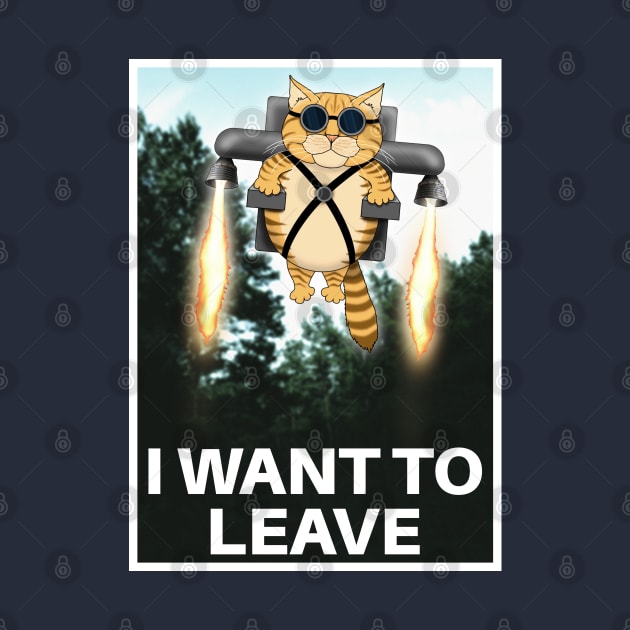 "I Want to Leave" Parody Poster by SPACE ART & NATURE SHIRTS 