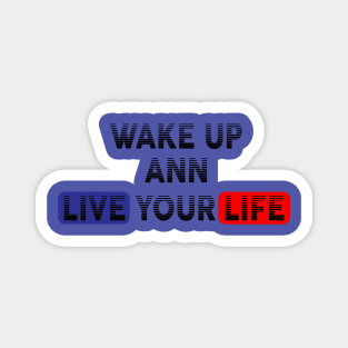 Wake Up | Live Your Life ANN Magnet