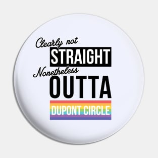 DC - (Clearly Not) Straight (Nonetheless) Outta Dupont Circle Pin