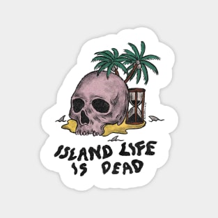 Island Life is Dead Magnet