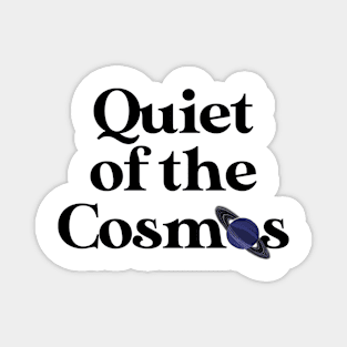 Quiet of the cosmos Magnet