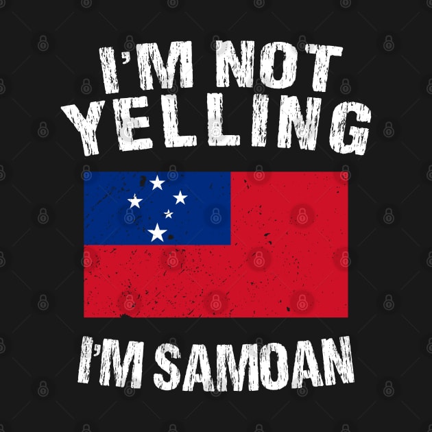 I'm Not Yelling I'm Samoan by TShirtWaffle1