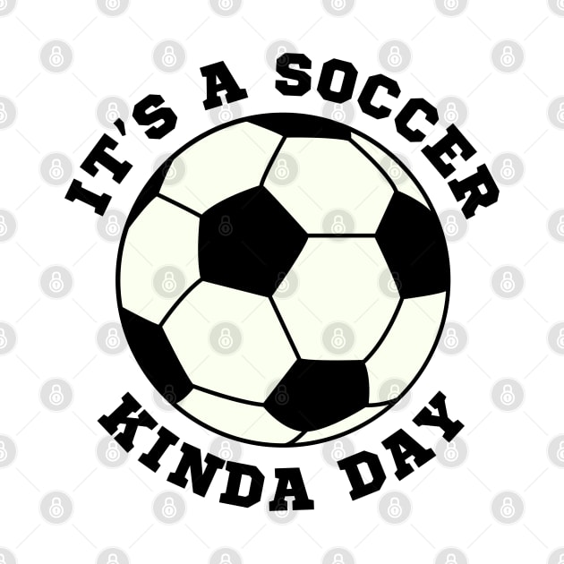 Its A Soccer Kinda Day by Illustradise