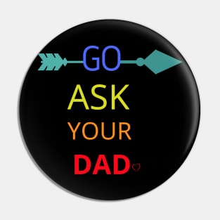 Go Ask Your Dad Pin