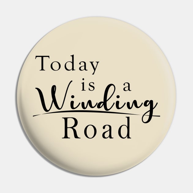 Today is a Winding Road Pin by shanestillz