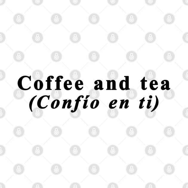 Coffe and tea Funny Spanish English Meme - Black by AEndromeda