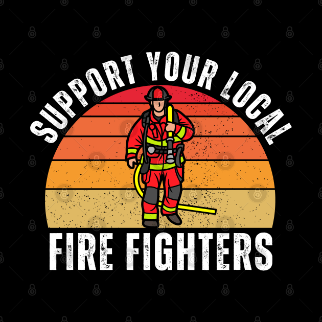 Support Your Local Fire Fighters by Illustradise