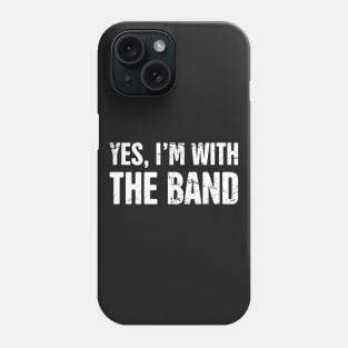 Yes, I'm With The Band – Design For Drummers Phone Case