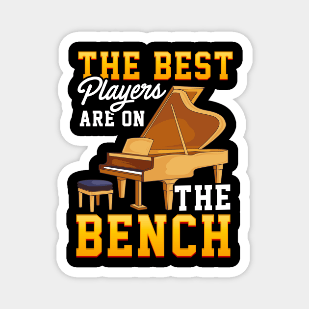 The Best Players Are On The Bench Cute Piano Pun Magnet by theperfectpresents