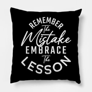 Remember the Mistake, Embrace the Lesson Pillow