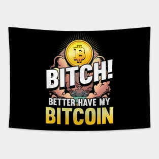 Bitch better have my Bitcoin Crypto Hodl Blockchain Bitcoin Tapestry