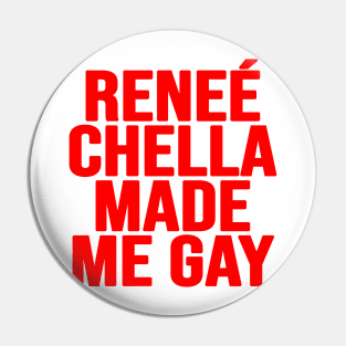 Renee Chella Made Me Gay Funny Reneé Chella Made Me Gay Pin