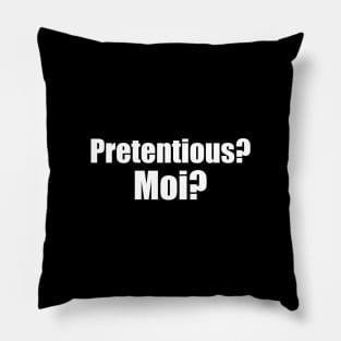 Pretentious Moi Pillow