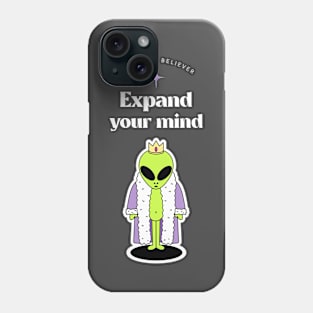 Expand Your Mind I Believe Alien Aliens Phone Case