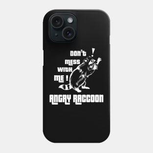 Don't mess with me Angry Raccoon Phone Case