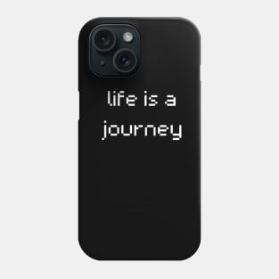 "life is a journey" Phone Case