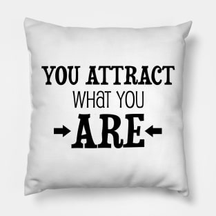 You attract what you are - manifesting design Pillow